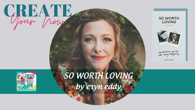 2225 My Strength Is My Story with Eryn Eddy, So Worth Loving