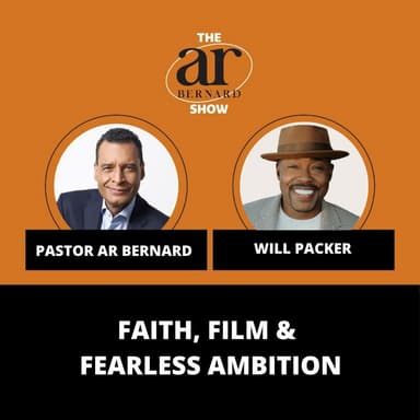 Ep 30: Will Packer on Faith, Film & Fearless Ambition