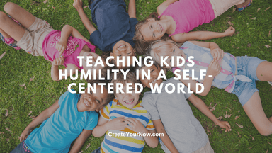 3993 Teaching Kids Humility in a Self-Centered World