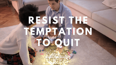 2160 Resist the Temptation to Quit