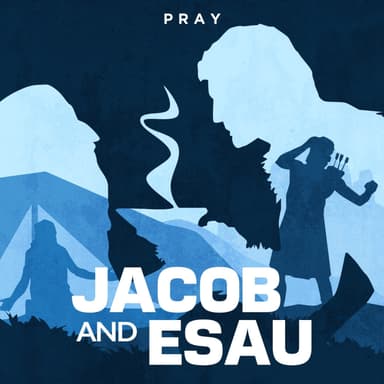 Day 21: Jacob and Esau