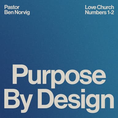 Purpose By Design | Pastor Ben Norvig | Number 1-2