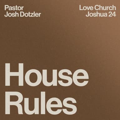 House Rules | Pastor Josh Dotzler | Joshua 24