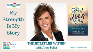 1720 My Strength Is My Story with Anne Beiler, The Secret Lies Within