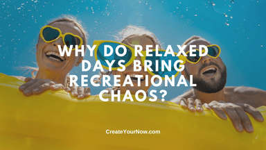 3386 Why Do Relaxed Days Bring Recreational Chaos?