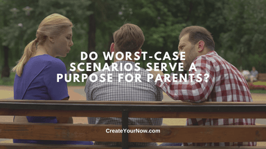 3365 Do Worst-Case Scenarios Serve A Purpose For Parents?