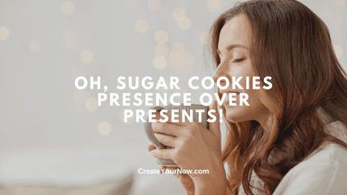 3915 Oh, Sugar Cookies—Presence over Presents!