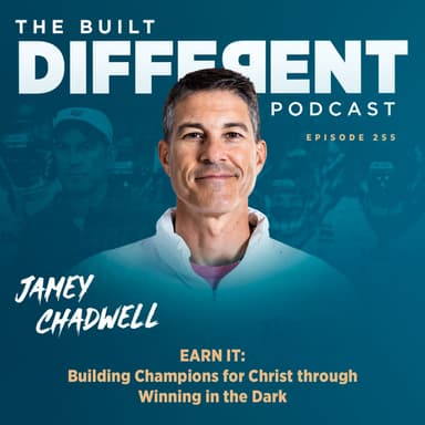 Earn It: Building Champions for Christ Through Winning in the Dark with Liberty University Head Football Coach, Jamey Chadwell, Ep. 255