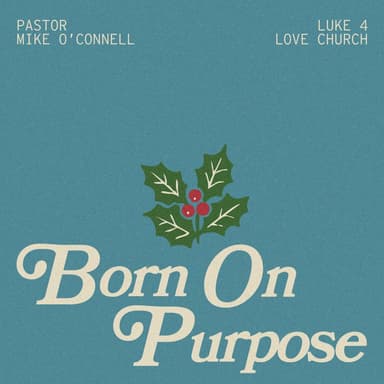 Born on Purpose | Pastor Mike O'Connell | Luke 4