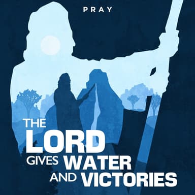 Day 42: The Lord Gives Water and Victories