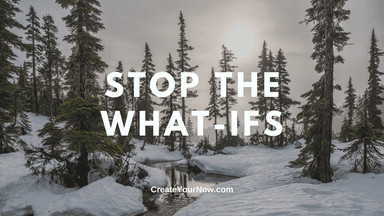 2575 Stop the What-Ifs