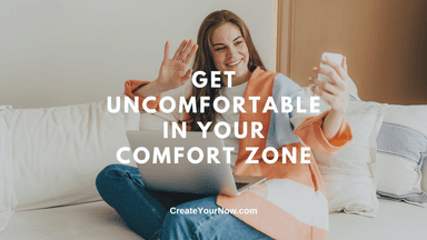 2972 Get Uncomfortable in Your Comfort Zone