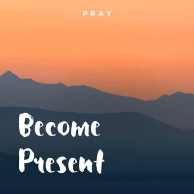 Day 352: Become Present