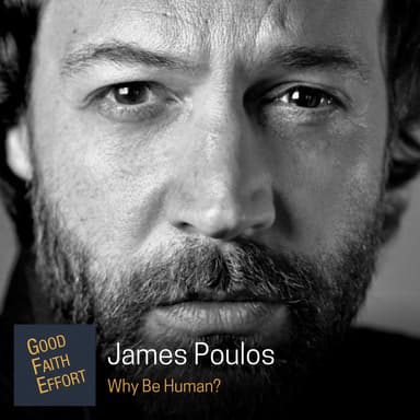James Poulos - Why Be Human? Ep.42