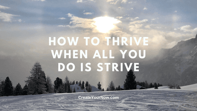 2901 How to Thrive When All You Do is Strive