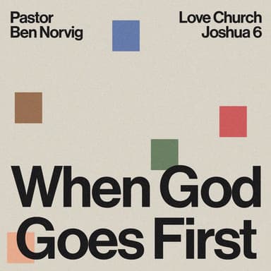 When God Goes First | Pastor Ben Norvig | Joshua 6
