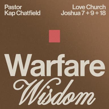 Warfare Wisdom | Pastor Kap Chatfield | Joshua 7