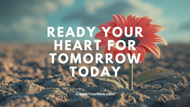 3822 Ready Your Heart for Tomorrow Today