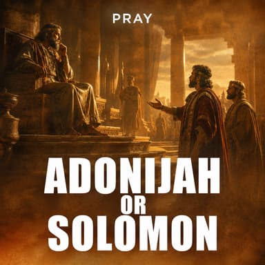 Adonijah or Solomon