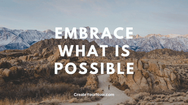 2328 Embrace What Is Possible