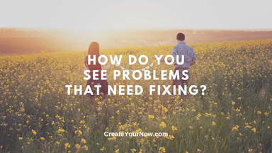2696 How Do You See Problems that Need Fixing?