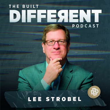 The Case for Christ with Best-Selling Author and Leading Evangelist and Apologist, Lee Strobel, Ep. 115