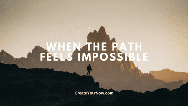 4031 When the Path Feels Impossible