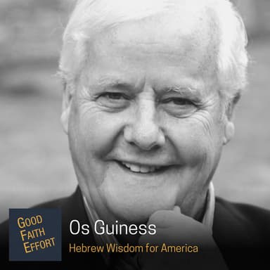 Os Guinness - Hebrew Wisdom for America: Ep. 33