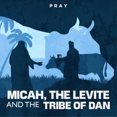 Day 76: Micah, The Levite, and the Tribe of Dan