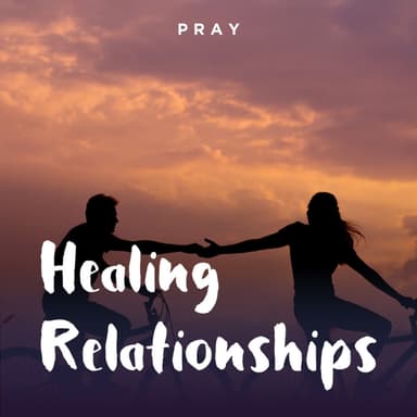 Day 20: Healing Relationships