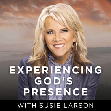 Experiencing God's Presence with Susie Larson