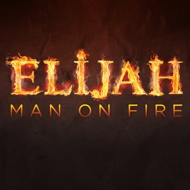 Elijah, Man on Fire with Pastor Ken