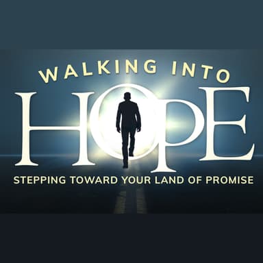 Walking into Hope