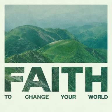 Faith to Change Your World
