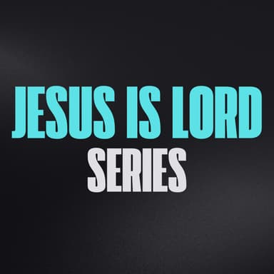 Jesus is Lord Series