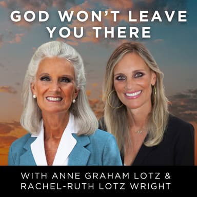 God Won't Leave You There: Joseph's Story | Anne Graham Lotz & Rachel-Ruth Lotz Wright