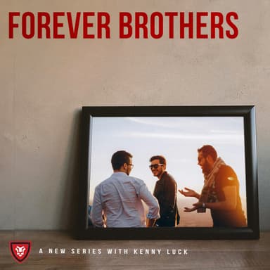 Forever Brothers with Kenny Luck