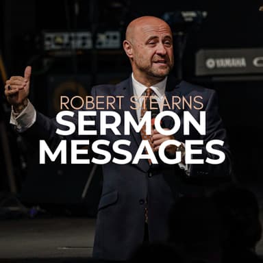 Sermon Messages | Bishop Robert Stearns