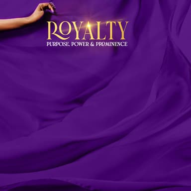 Royalty: Purpose, Power & Prominence