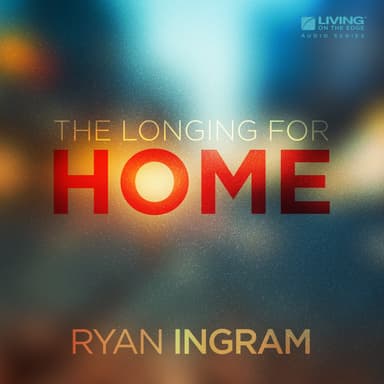 The Longing for Home, Part 2