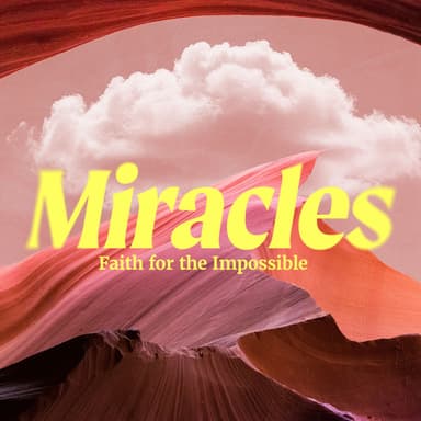 Miracles - Faith for the Impossible