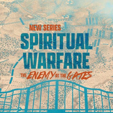 Spiritual Warfare: The Enemy at the Gates