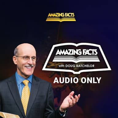 Amazing Facts with Doug Batchelor AUDIO ONLY