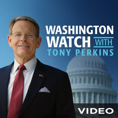 Washington Watch with Tony Perkins - Video
