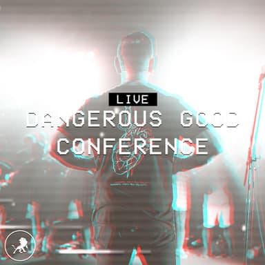 The Dangerous Good Conference 2019