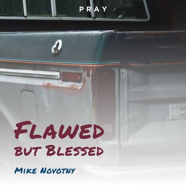 Flawed but Blessed
