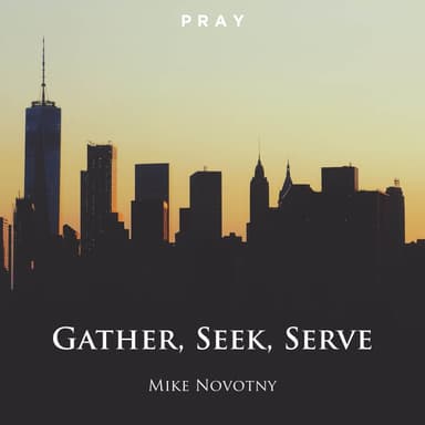 Gather, Seek, Serve